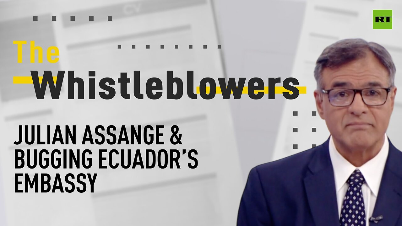 The Whistleblowers | Julian Assange & Bugging Ecuador’s embassy