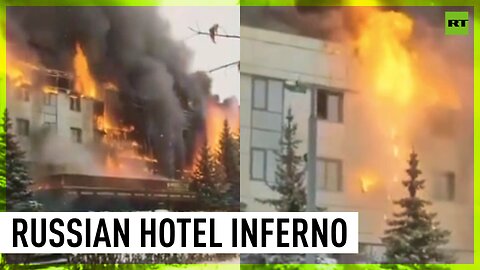 Huge fire engulfs hotel in Russian city