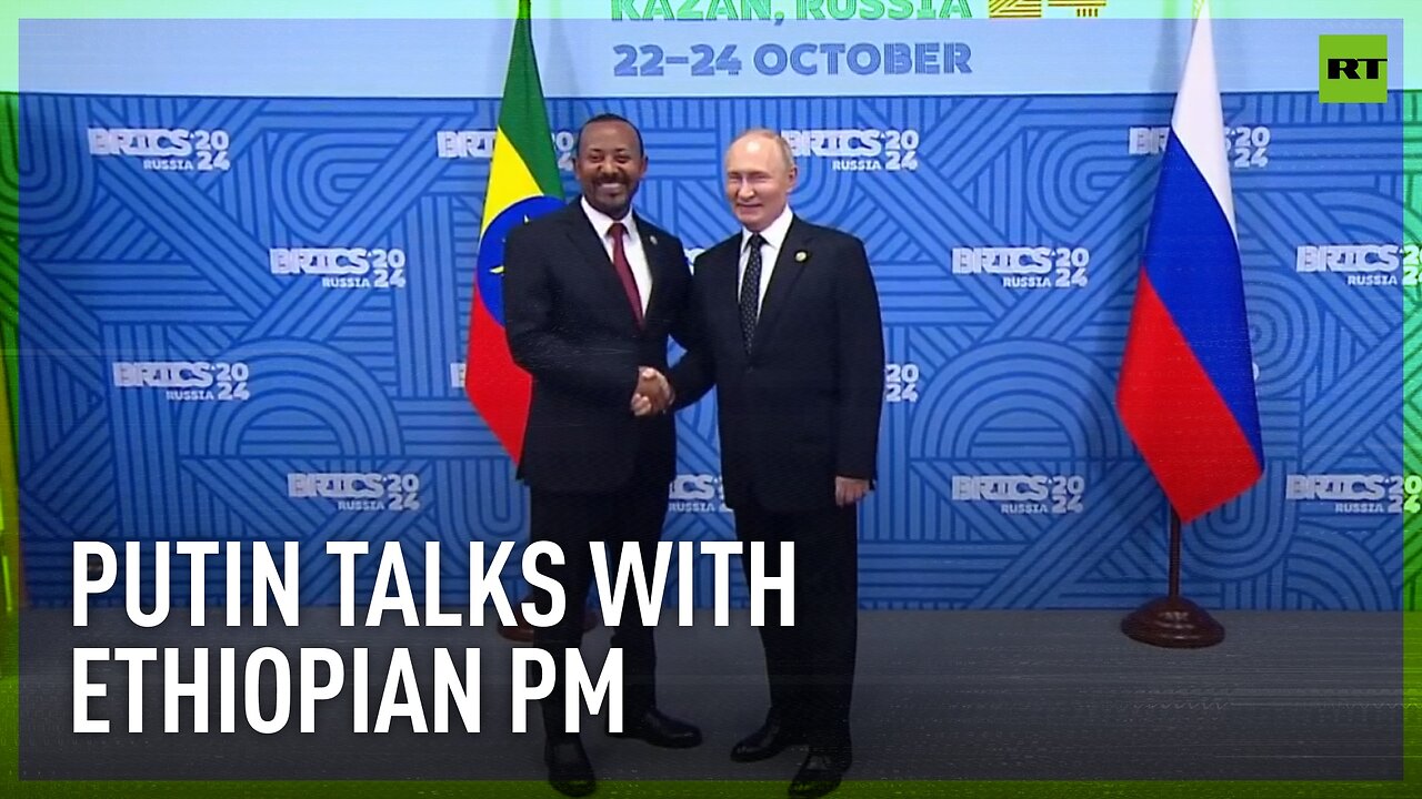 Putin meets with Ethiopian PM at BRICS Summit