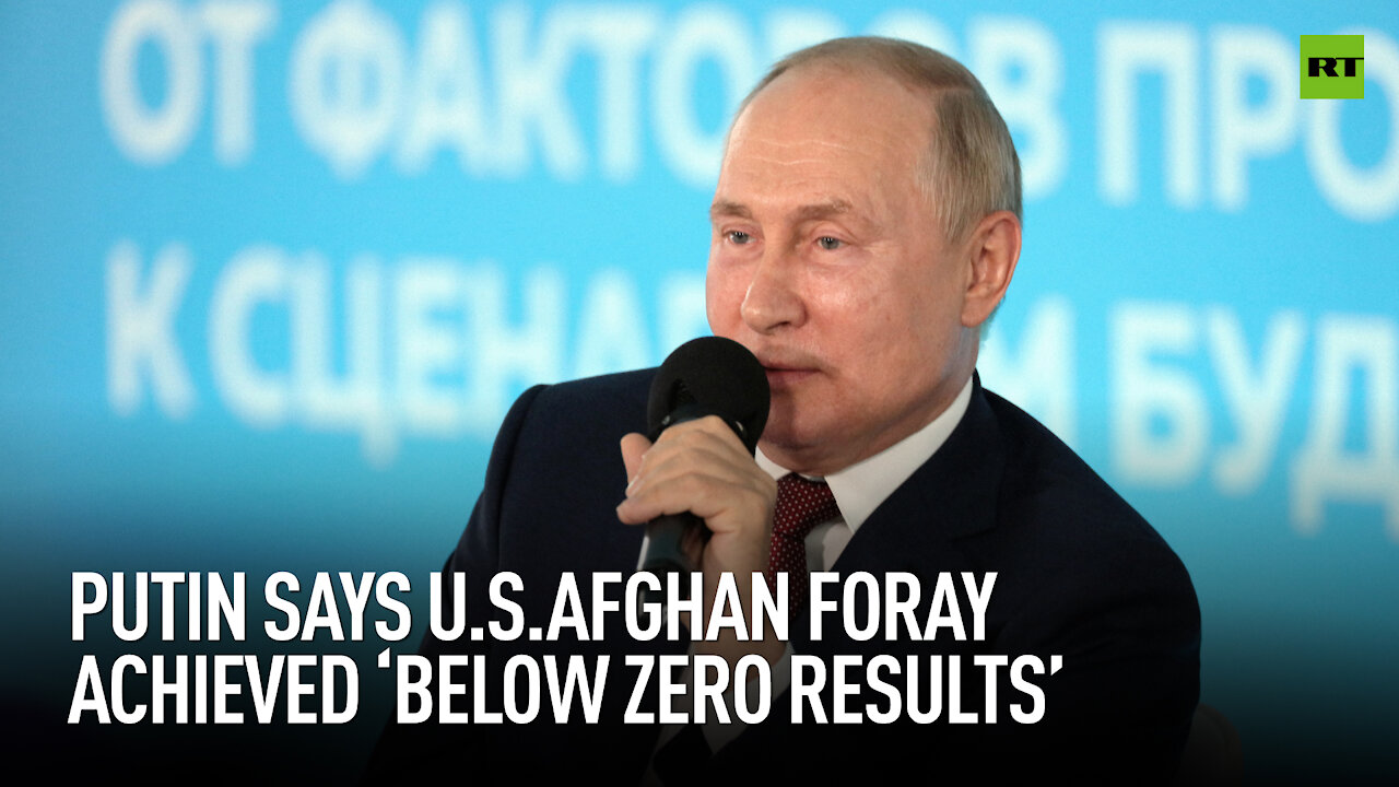 'A less-than-zero result' - Putin on US Afghan campaign