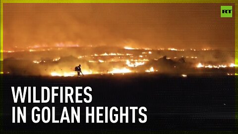 Hezbollah strikes cause massive wildfires in Golan Heights