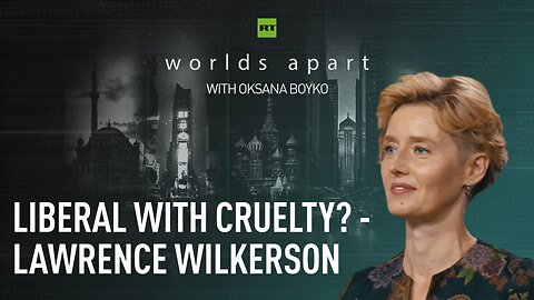 Worlds Apart | Liberal with Cruelty? - Lawrence Wilkerson