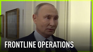 Russian troops prevent attempts at Ukrainian counter-offensive – Putin