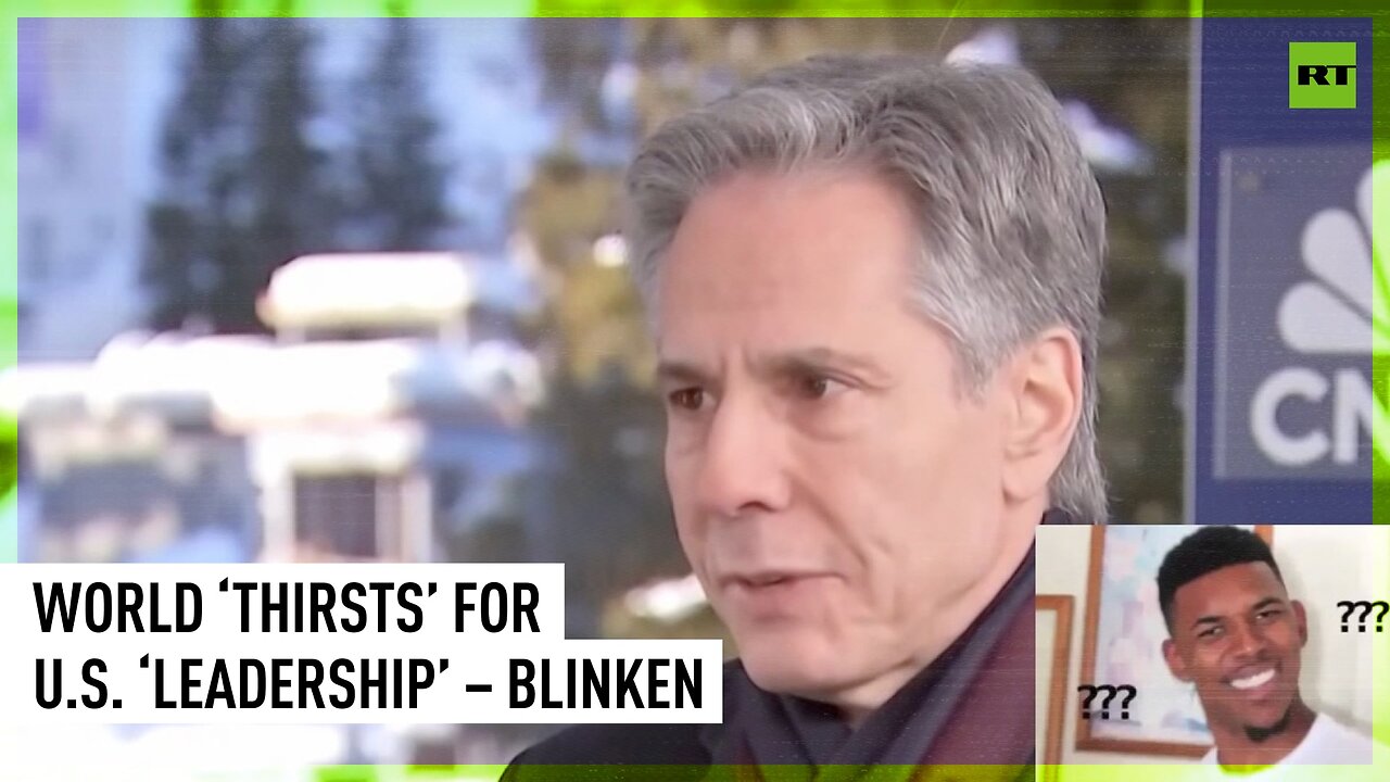 World ‘thirsts’ for US ‘leadership’ – Blinken