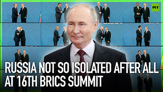 Russia not so isolated after all at 16th BRICS Summit