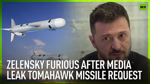 Zelensky furious after media leak Tomahawk missile request