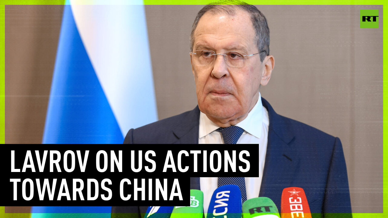 ‘What they do doesn't always correspond to what they say’ - Lavrov on US practices towards China