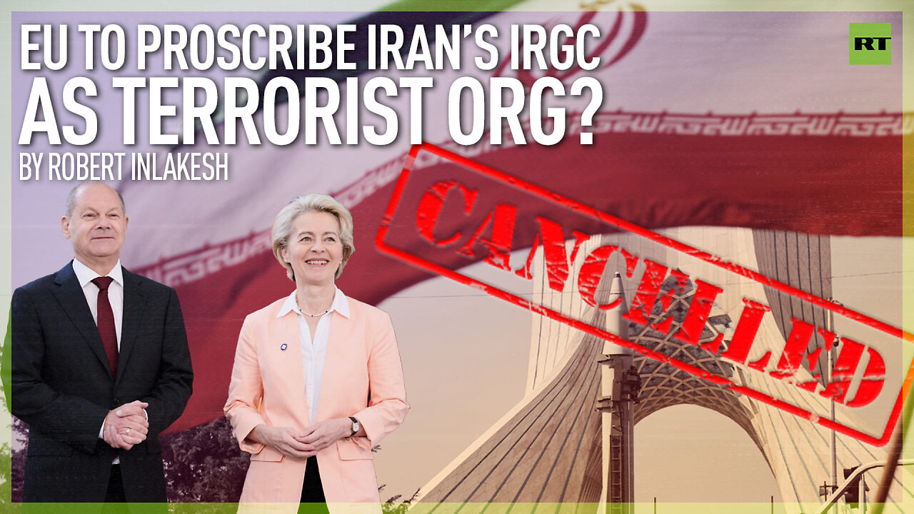 EU to proscribe Iran’s IRGC as terrorist org?