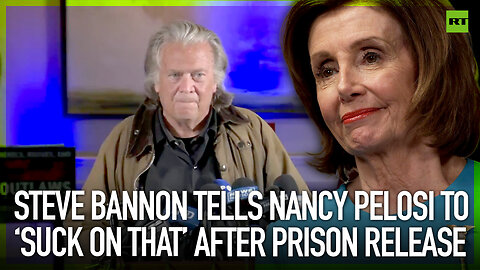Steve Bannon tells Nancy Pelosi to ‘suck on that’ after prison release