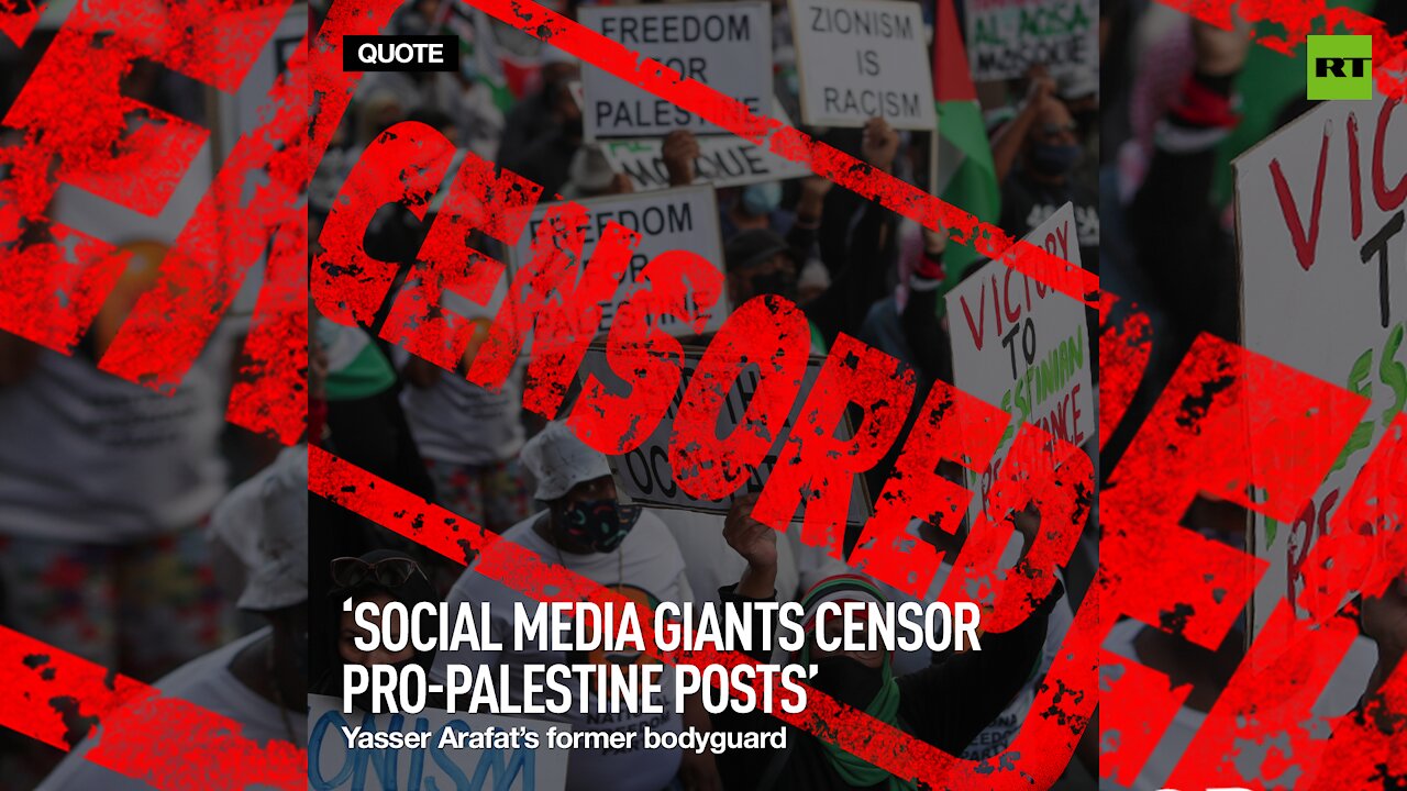 'Social media giants censor pro-Palestine posts' - Yasser Arafat's former bodyguard