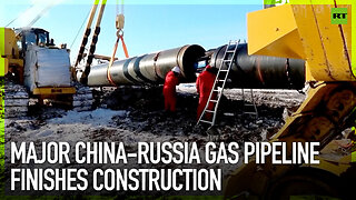 Major China-Russia gas pipeline finishes construction