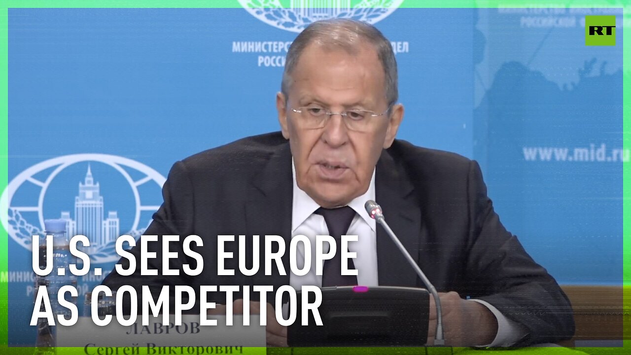 The US views Europe as a competitor – Lavrov