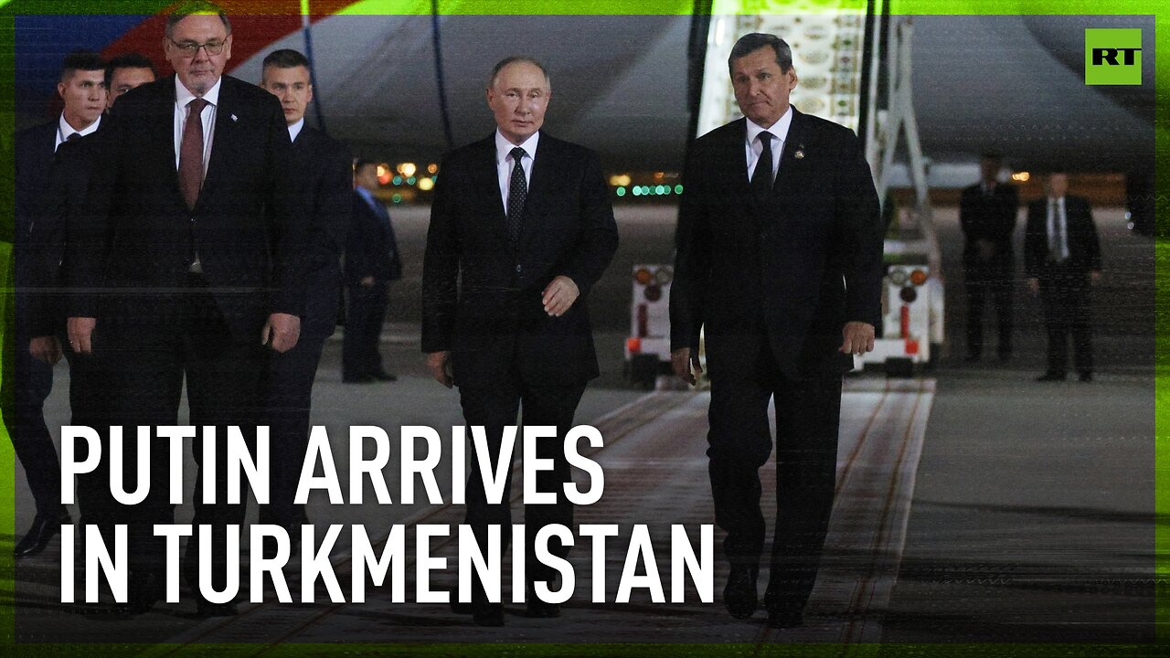 Putin arrives in Turkmenistan