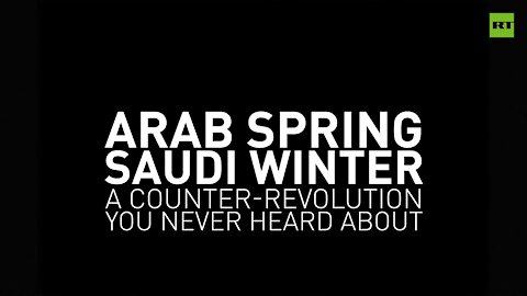 Arab Spring | Saudi Winter - the counter-revolution you never heard about