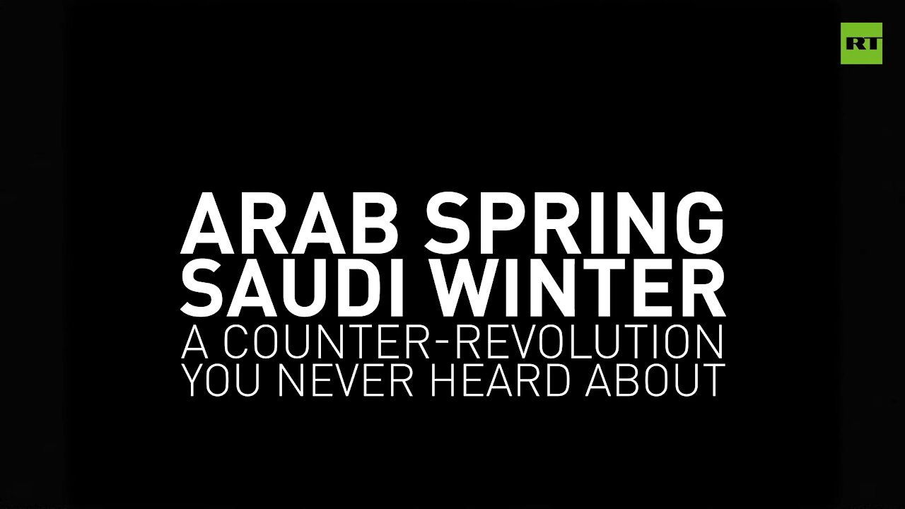 Arab Spring | Saudi Winter - the counter-revolution you never heard about