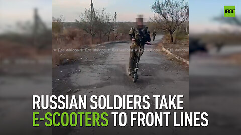 Russian soldiers take e-scooters to front lines