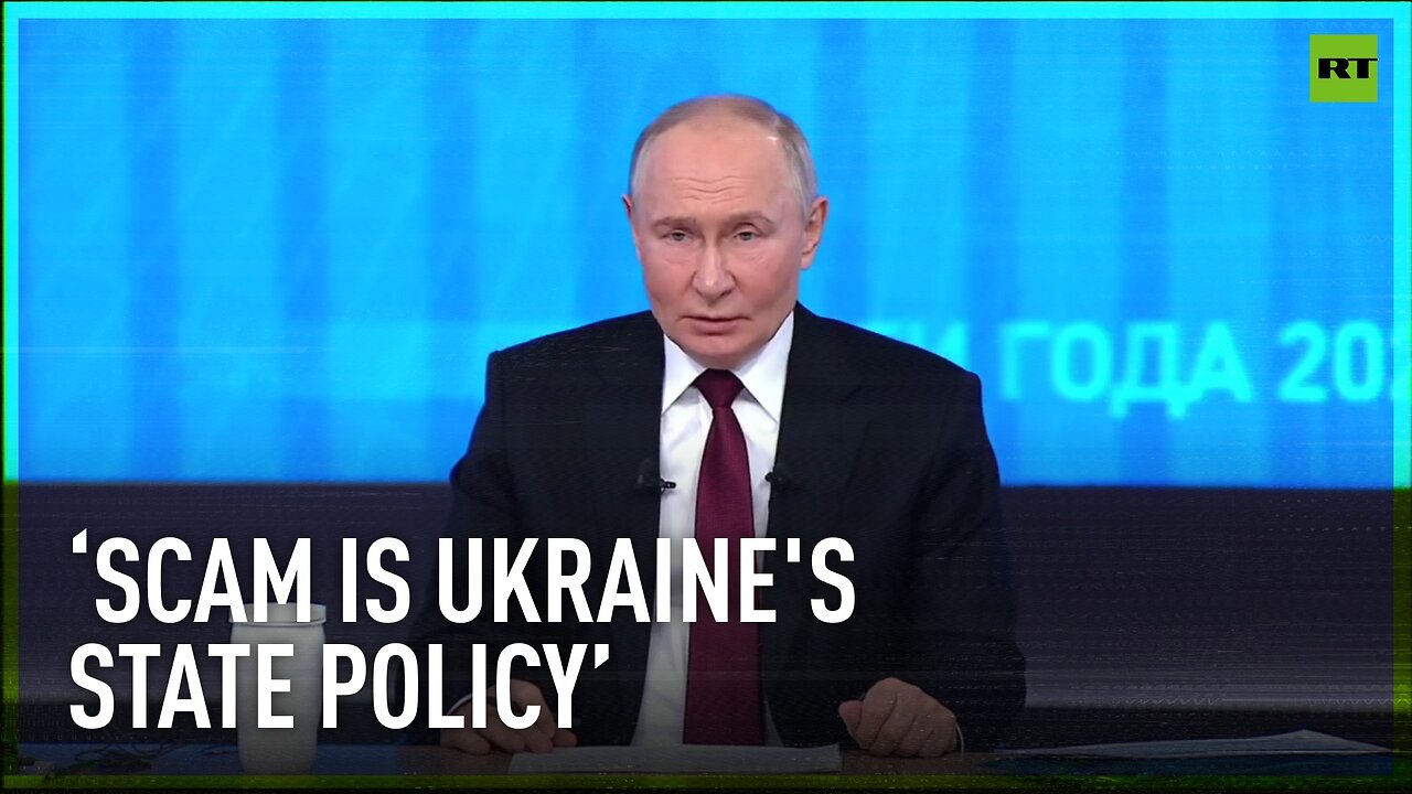 Scam is Ukraine's state policy – Putin