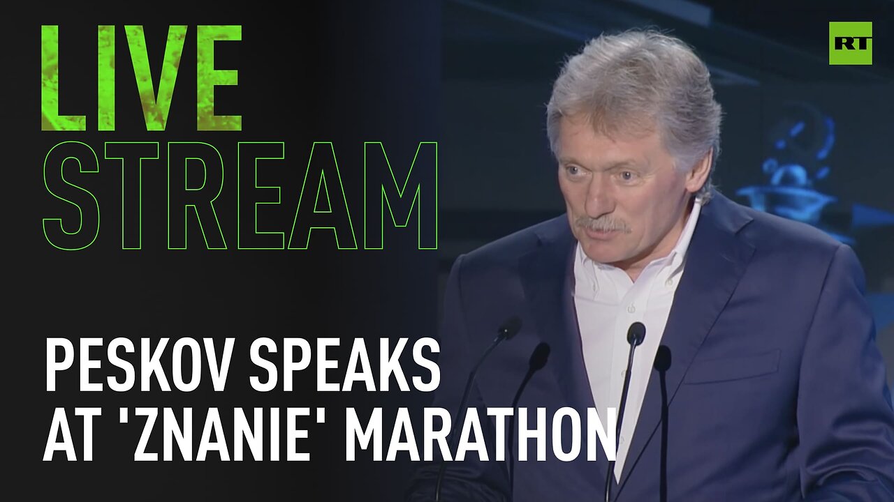 Kremlin spokesman Peskov speaks at 'Znanie' Federal Educational Marathon