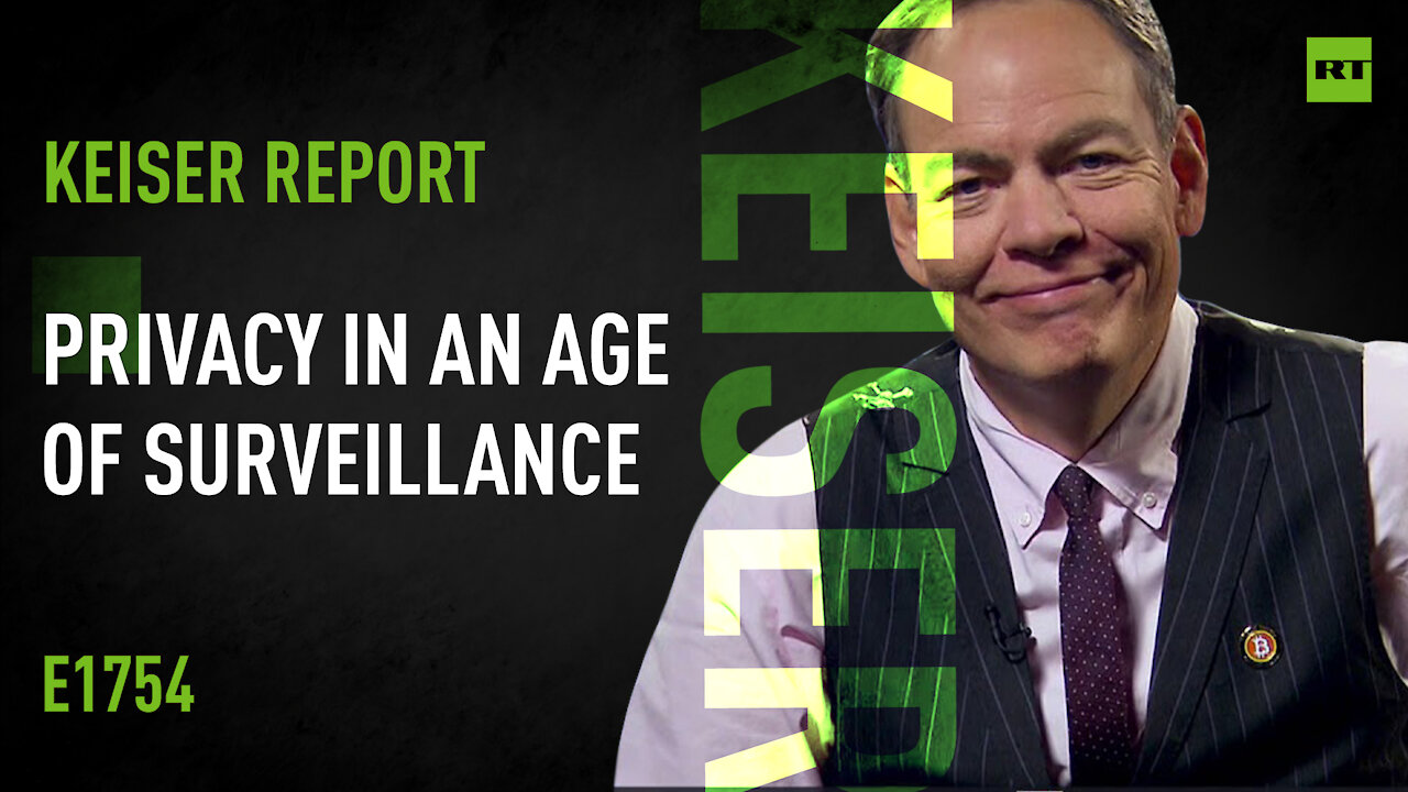 Keiser Report | Privacy in an Age of Surveillance | E1754