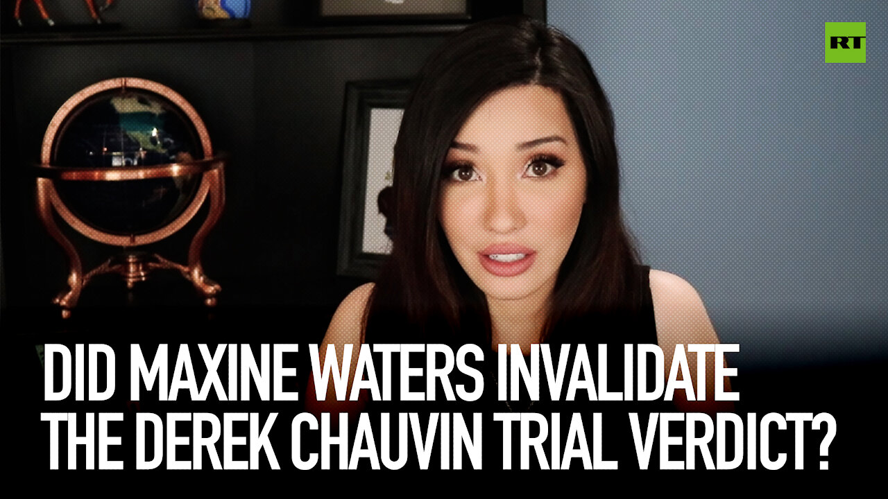 Did Maxine Waters invalidate the Derek Chauvin trial verdict?