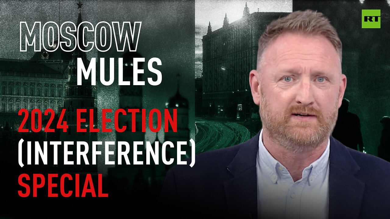 Moscow Mules | 2024 Election (Interference) Special