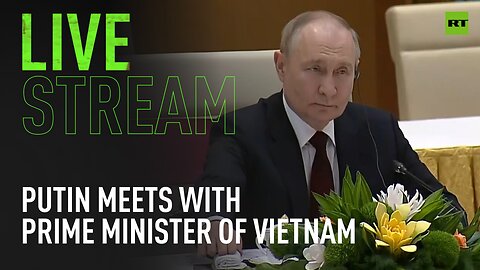 Putin meets with Prime Minister of Vietnam Pham Minh Chinh