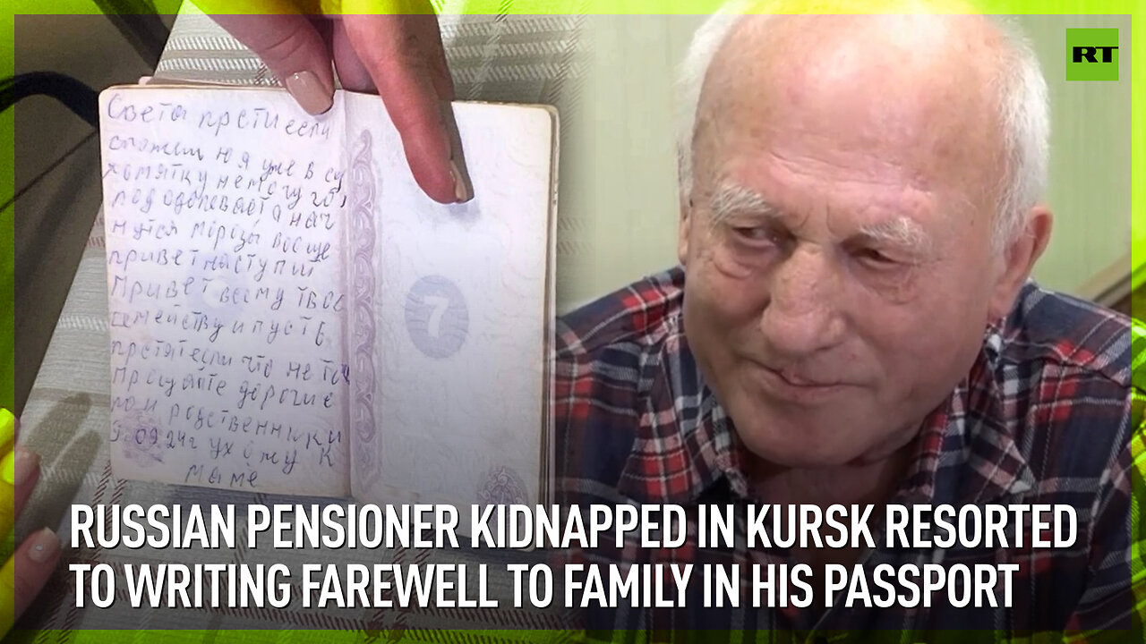 Russian pensioner kidnapped in Kursk resorted to writing farewell to family in his passport