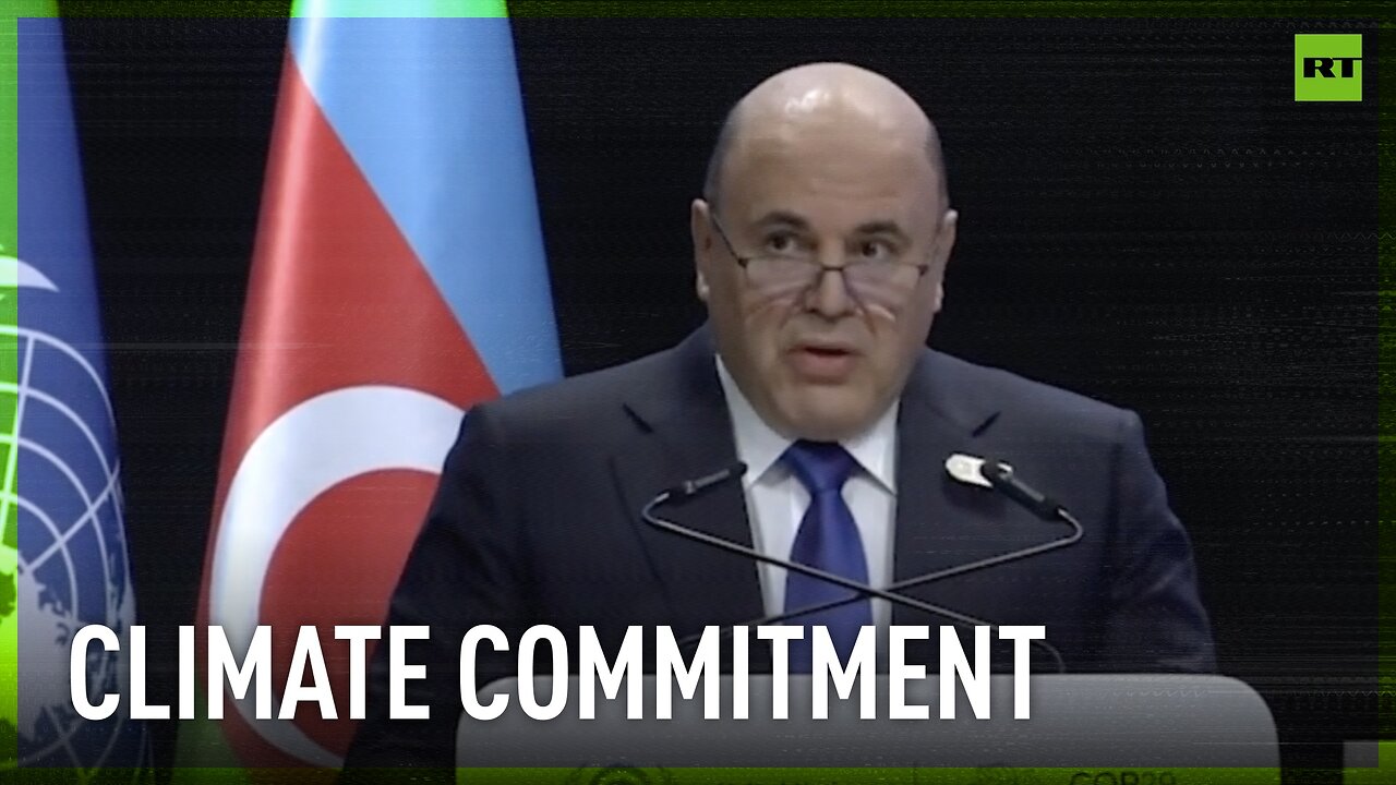 Russia remains committed to low-carbon development – Mishustin at COP29