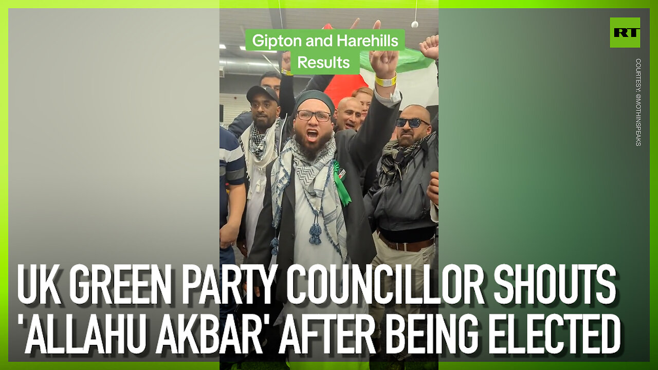 UK Green Party councilor shouts ‘Allahu Akbar’ after being elected