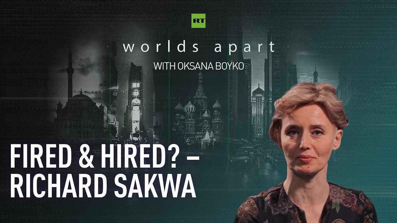 Worlds Apart | Fired & hired? – Richard Sakwa