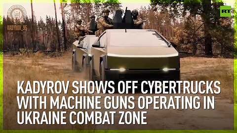 Kadyrov shows off Cybertrucks with machine guns operating in Ukraine combat zone