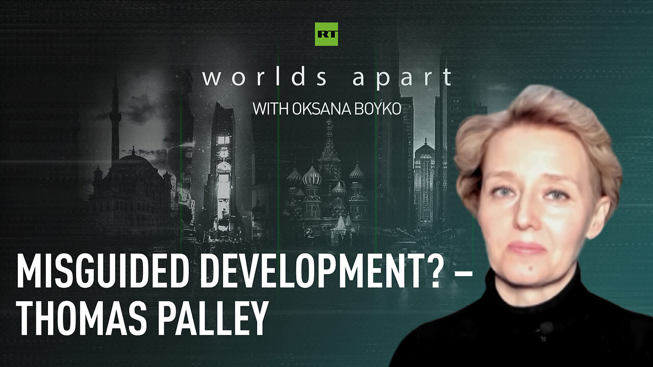 Worlds Apart | Misguided development? – Thomas Palley