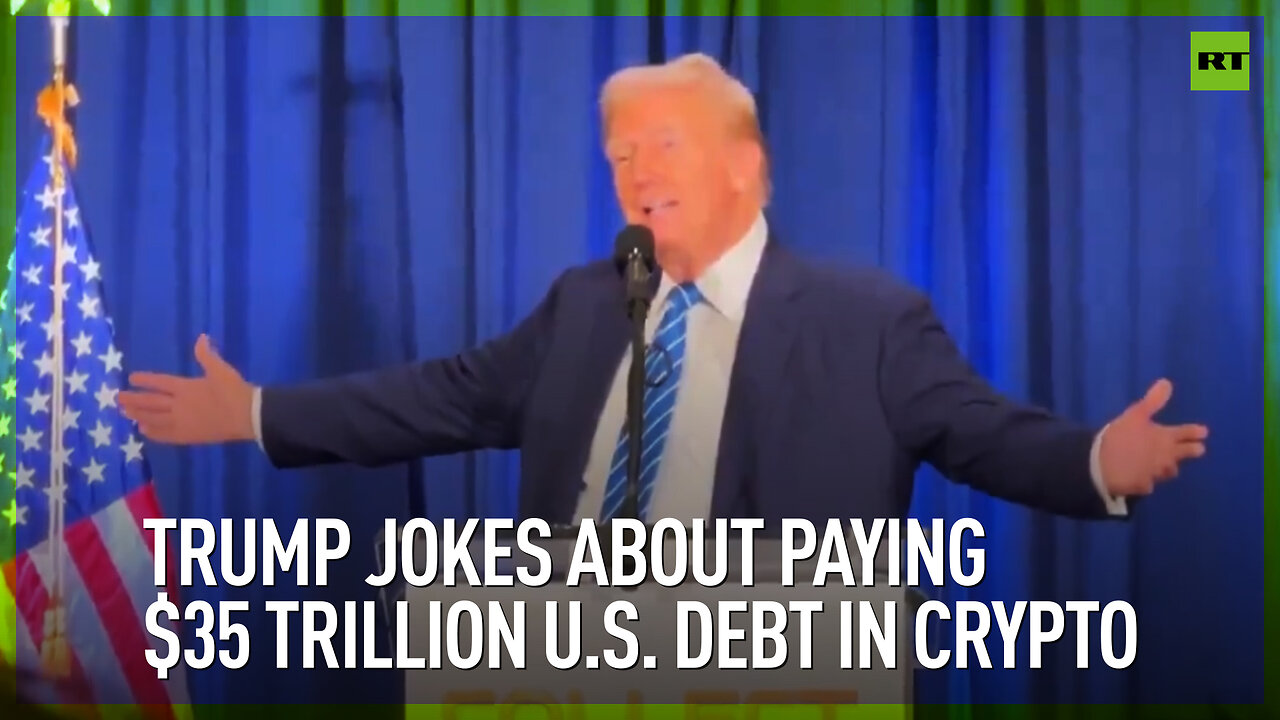 Trump jokes about paying $35 trillion U.S. debt in crypto