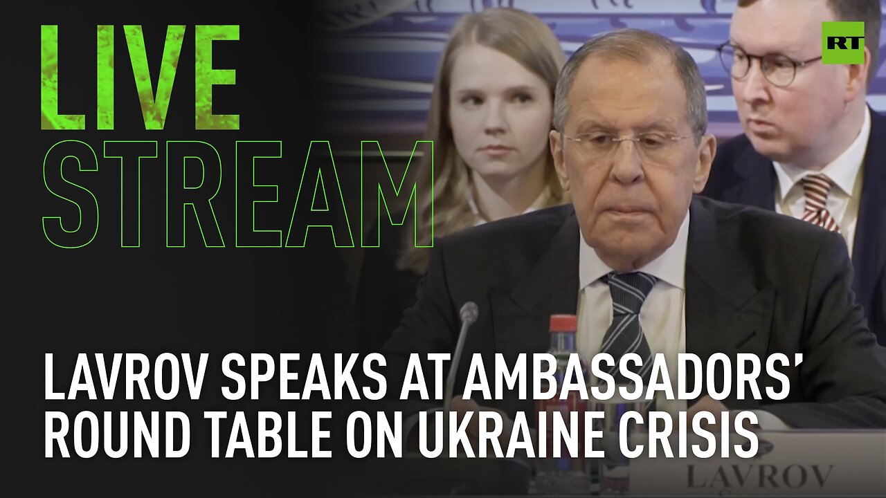 Russian FM Lavrov speaks at ambassadors’ round table on Ukraine crisis