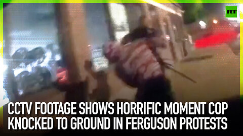 CCTV footage shows horrific moment cop knocked to ground in Ferguson protests