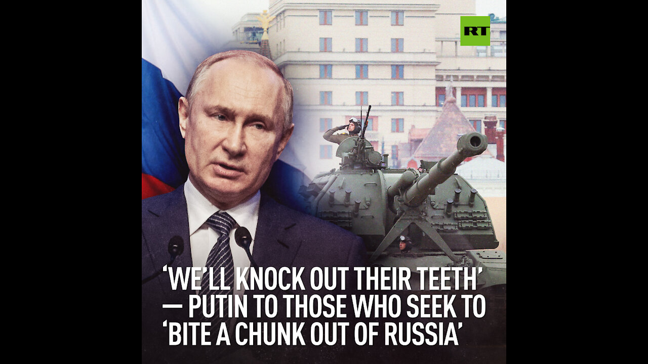 'We'll knock out their teeth,' Putin Warns those who seek to 'bite a chink of Russia'