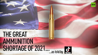 The Great Ammunition Shortage of 2021, as told by TikTok