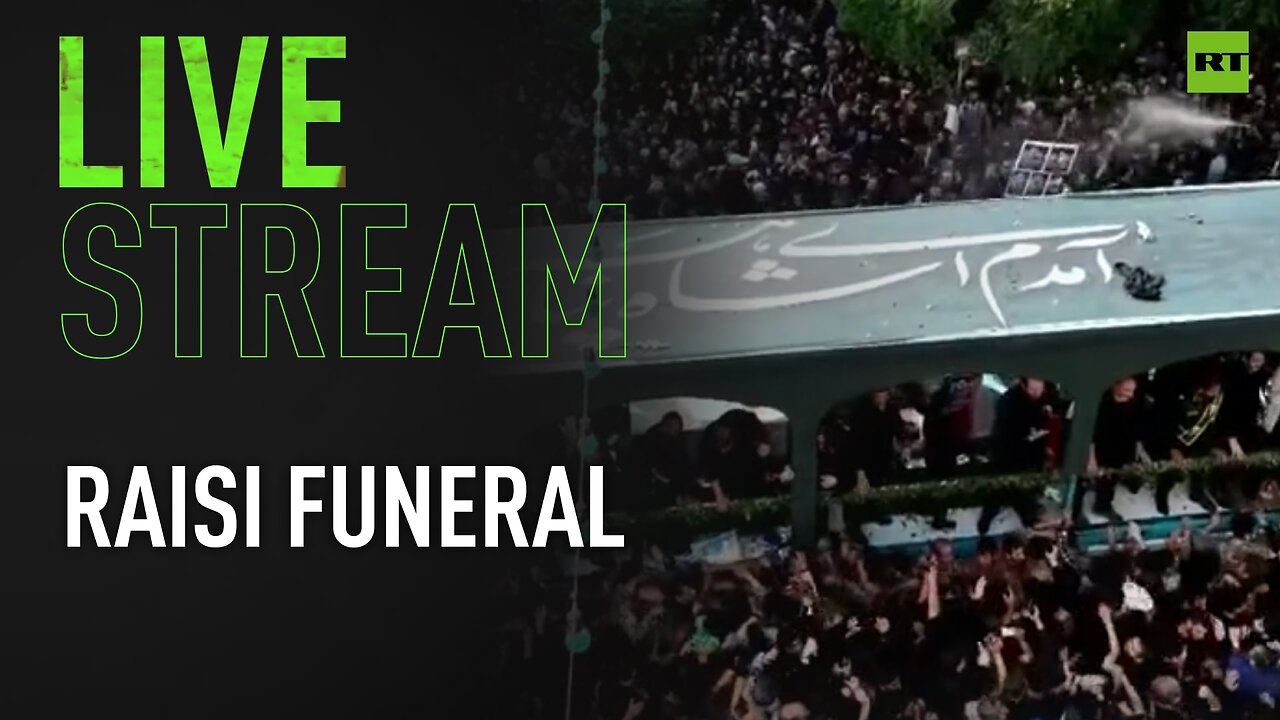 Live from Mashhad for burial of President Raisi