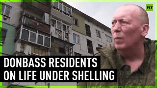 Donbass residents describe life under constant shelling