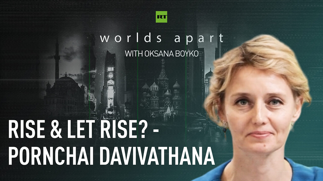 Worlds Apart | Rise & let rise? - Pornchai Davivathana