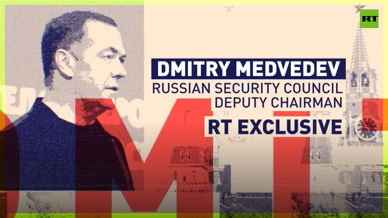 Dmitry Medvedev, Russian Security Council Deputy Chairman: RT EXCLUSIVE