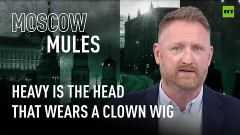 Moscow Mules | Heavy is the head that wears a clown wig