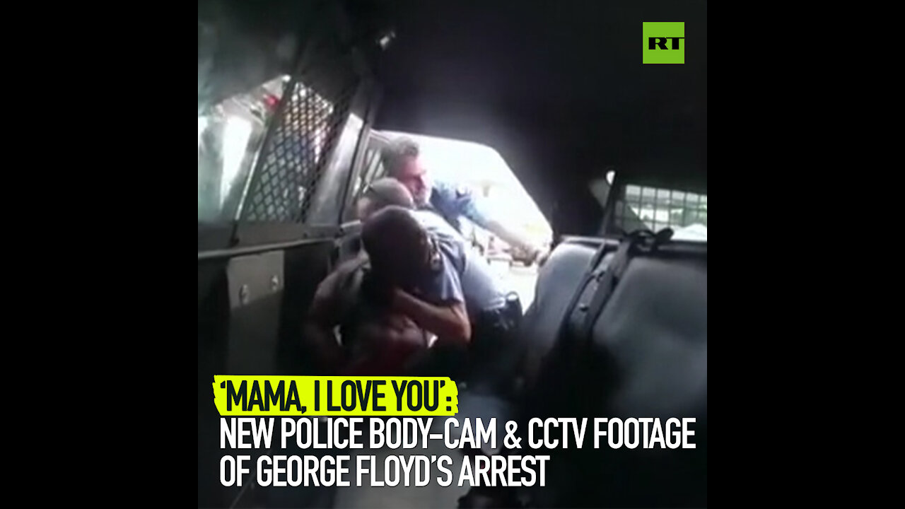 ‘Mama, I love you’: new police body-cam & CCTV footage of George Floyd’s arrest