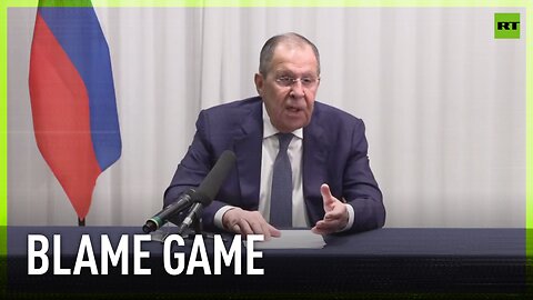West has a way of presenting things so that everybody is to blame except them – Lavrov