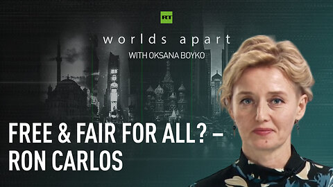 Worlds Apart | Free & fair for all? – Ron Carlos