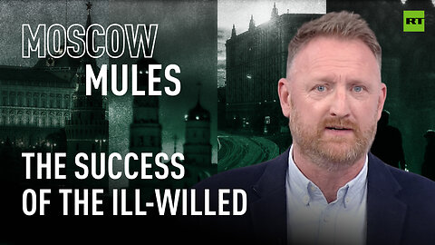 Moscow Mules | The success of the ill-willed