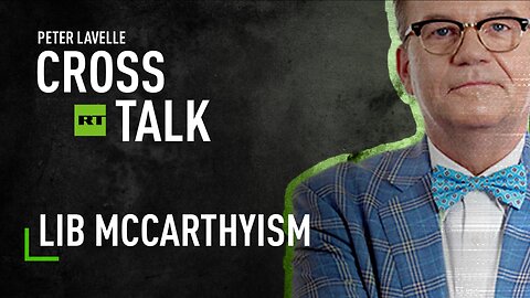 CrossTalk | Lib McCarthyism