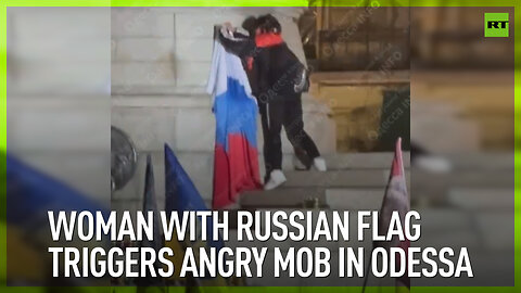 Woman with Russian flag triggers angry mob in Odessa