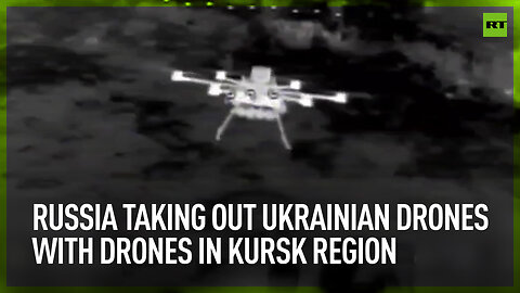 Russia taking out Ukrainian drones with drones in Kursk region