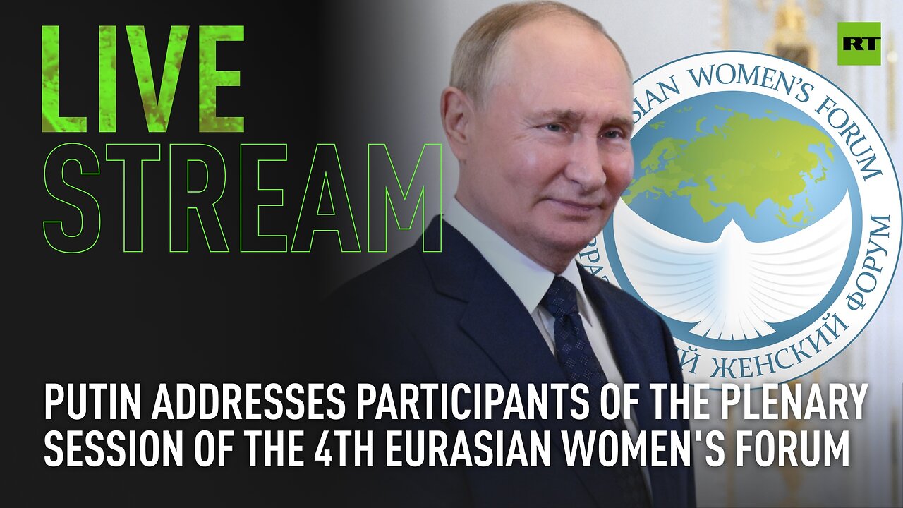 Putin addresses participants of the plenary session of the 4th Eurasian  Women's Forum